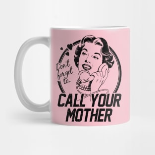 Call Your Mother! Mug